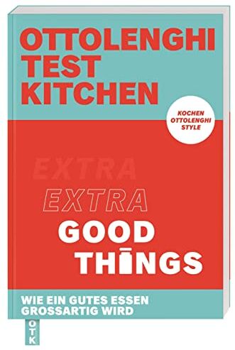 Yotam Ottolenghi - Ottolenghi Test Kitchen – Extra good things: Wie ein gutes Essen großartig wird. Kochen Ottolenghi Style - Preis vom 12.10.2026 11:37:12 h