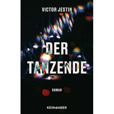 Der Tanzende, Gebundene Ausgabe von Victor Jestin, Kein & Aber, 978-3-0369-5898-9
