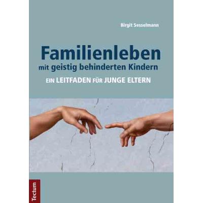 Familienleben mit geistig behinderten Kindern, Taschenbuch von Birgit Sesselmann, Tectum Wissenschaftsverlag, 978-3-8288-2749-3