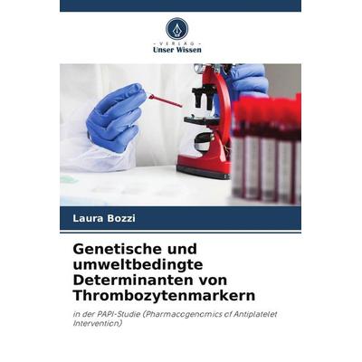 Genetische und umweltbedingte Determinanten von Thrombozytenmarkern, Taschenbuch von Laura Bozzi, Verlag Unser Wissen