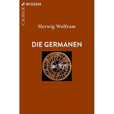 Die Germanen, Taschenbuch von Herwig Wolfram, C.H. Beck, 978-3-406-84137-8