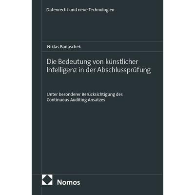 Die Bedeutung von künstlicher Intelligenz in der Abschlussprüfung, Taschenbuch von Niklas Banaschek, Nomos, 978-3-7560-3384-3