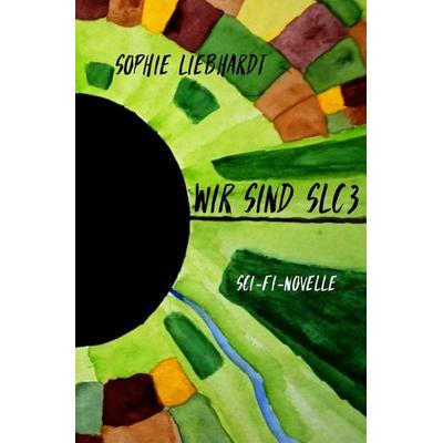 Wir sind SLC3, Taschenbuch von Sophie Liebhardt, Epubli, 978-3-7575-5178-0