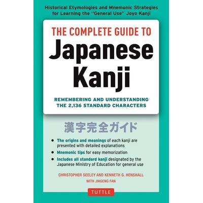 The Complete Guide to Japanese Kanji, Taschenbuch von Christopher Seely,Kenneth G. Henshall, Tuttle Publishing, 978-4-8053-1170-7