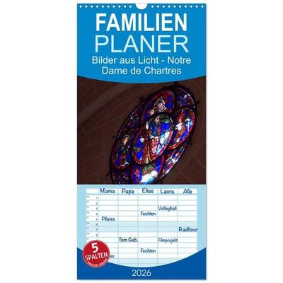 Familienplaner 2026 - Bilder aus Licht - Notre Dame de Chartres mit 5 Spalten (Wandkalender, 21 x 45 cm) CALVENDO