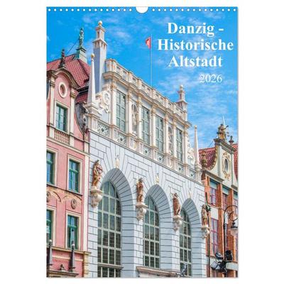 Danzig - Historische Altstadt (Wandkalender 2026 DIN A3 hoch), CALVENDO Monatskalender