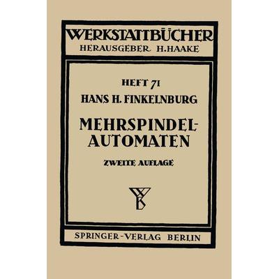 Die wirtschaftliche Verwendung von Mehrspindelautomaten, Taschenbuch von H.H. Finkelnburg, Springer Berlin, 978-3-540-01434-8