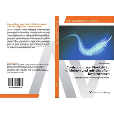 Controlling von Flexibilität in kleinen und mittelgroßen Unternehmen, Taschenbuch von Maximilian Keller, AV Akademikerverlag, 978-3-639-62697-1