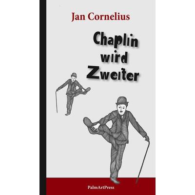 Chaplin wird Zweiter, Gebundene Ausgabe von Jan Cornelius, PalmArtPress, 978-3-941524-83-5