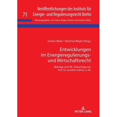Entwicklungen im Energieregulierungs- und Wirtschaftsrecht, Gebundene Ausgabe von , Peter Lang GmbH, Internationaler Verlag der Wissenschaften,