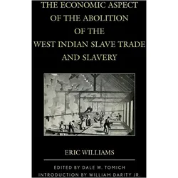 The Economic Aspect of the Abolition of the West Indian Slave Trade and Slavery, Sachbücher von Eric Williams, Tomich Dale W., William Darity Jr.