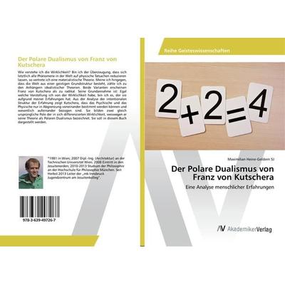 Der Polare Dualismus von Franz von Kutschera, Taschenbuch von Maximilian Heine-Geldern SJ, AV Akademikerverlag, 978-3-639-49726-7