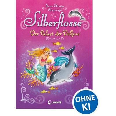 Silberflosse (Band 2) - Der Palast der Delfine, Gebundene Ausgabe von Karen Christine Angermayer, Loewe, 978-3-7855-8892-5