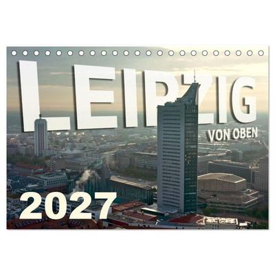 Leipzig von Oben 2027 (Tischkalender 2027 DIN A5 quer), CALVENDO Monatskalender