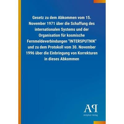 Gesetz zu dem Abkommen vom 15. November 1971 über die Schaff, Taschenbuch von Antiphon Verlag, Antiphon, 978-3-7314-3031-5
