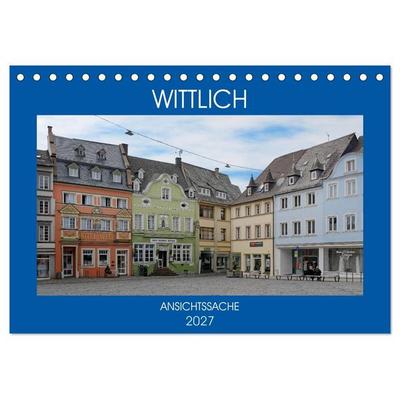Wittlich - Ansichtssache (Tischkalender 2027 DIN A5 quer), CALVENDO Monatskalender