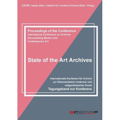 State of the Art Archives, Taschenbuch von , Arthistoricum.net, 978-3-947449-21-7