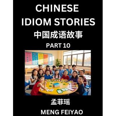 Chinese Idiom Stories (Part 10)- Self-learn Fast Reading Mandarin Chinese Language and Culture with Easy Lessons for Beginners, Intermediate, Advanced