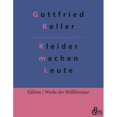 Kleider machen Leute, Taschenbuch von Gottfried Keller, Gröls Verlag, 978-3-96637-690-7