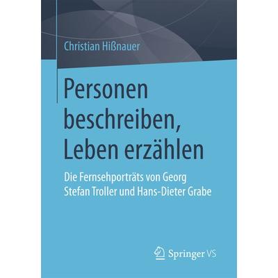 Personen beschreiben, Leben erzählen, Taschenbuch von Christian Hissnauer, Springer Fachmedien Wiesbaden GmbH, 978-3-658-17316-6