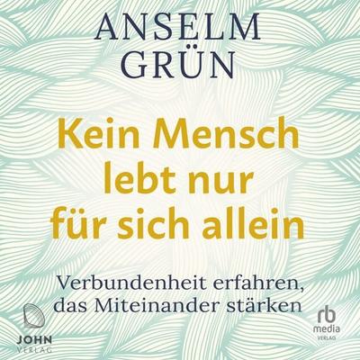 Kein Mensch lebt nur für sich allein - Anselm Grün, Audio, 9783963841828