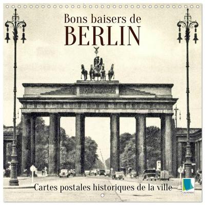 Bons baisers de Berlin : Cartes postales historiques de la ville (Calendrier mural carré 2027 30x30 cm) Calendrier double avec une page pour vos