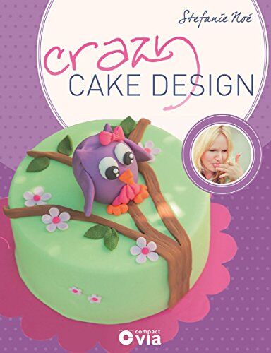 Stefanie Noé - Crazy Cake Design: Ausgefallene Motivtorten by Crazy BackNoé - Preis vom 02.10.2026 23:42:20 h