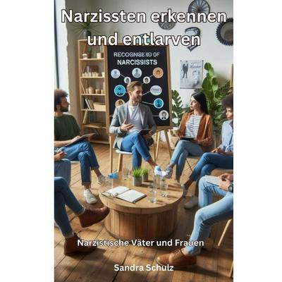 Narzissten erkennen und entlarven, Taschenbuch von Sandra Schulz, Epubli, 978-3-7598-5543-5