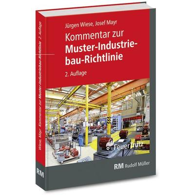 Kommentar zur Muster-Industriebau-Richtlinie, Taschenbuch von Josef Mayr,Jürgen Wiese, RM Rudolf Müller Medien GmbH & Co. KG, 978-3-86235-496-2