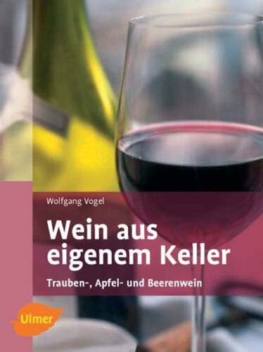 Wein aus eigenem Keller. Trauben-, Apfel- und Beerenweine - Preis vom 30.09.2026 09:01:18 h