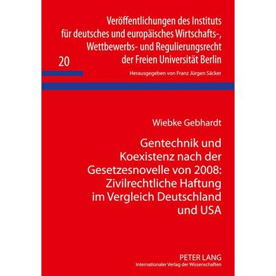 Gentechnik und Koexistenz nach der Gesetzesnovelle von 2008: Zivilrechtliche Haftung im Vergleich Deutschland und USA, Gebundene Ausgabe von Wiebke