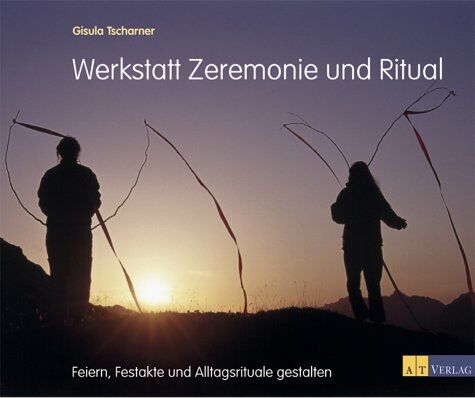 Gisula Tscharner - Werkstatt Zeremonie und Ritual. Feiern, Festakte und Alltagsrituale gestalten - Preis vom 30.09.2026 09:01:18 h