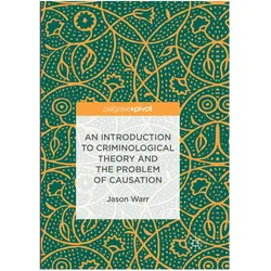 An Introduction to Criminological Theory and the Problem of Causation, Fachbücher von Jason Warr