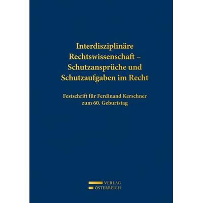 Interdisziplinäre Rechtswissenschaft - Schutzansprüche und Schutzaufgaben im Recht, Paperback von , Verlag Österreich, 978-3-7046-6442-6
