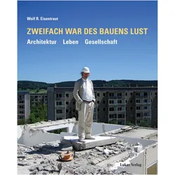 Zweifach war des Bauens Lust, Biografien von Wolf R. Eisentraut