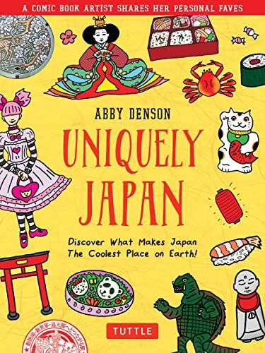 Abby Denson - Uniquely Japan: A Comic Book Artist Shares Her Personal Faves - Discover What Makes Japan the Coolest Place on Earth! - Preis vom 09.10.2026 07:28:09 h