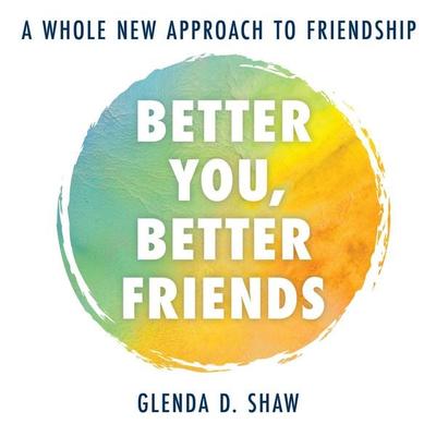 Better You, Better Friends - Glenda D. Shaw, Audio, 9781538165720