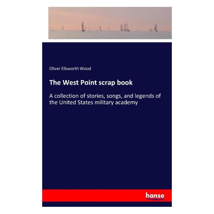 Hansebooks The West Point scrap book (Englisch, Softcover, Oliver Ellsworth Wood) (55879528)