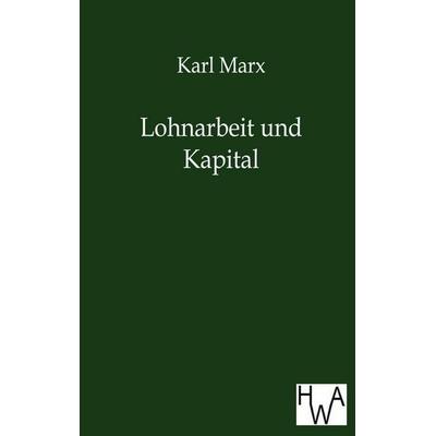 Lohnarbeit und Kapital, Taschenbuch von Karl Marx, Historisches Wirtschaftsarchiv, 978-3-86383-034-2