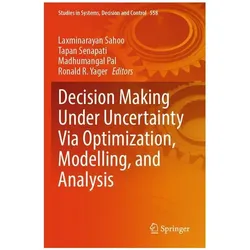 Decision Making Under Uncertainty Via Optimization, Modelling, and Analysis, Fachbücher von Senapati Tapan, Pal Madhumangal