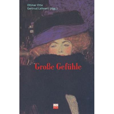 Große Gefühle, Taschenbuch von Ottmar Ette,Gertrud Lehnert, Kulturverlag Kadmos Berlin, 978-3-86599-006-8