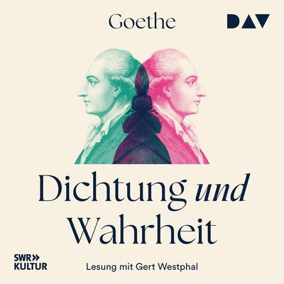 Dichtung und Wahrheit (I–IV) - Johann Wolfgang von Goethe, Audio, 9783742432971
