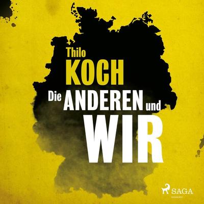 Die anderen und wir (Ungekürzt) - Thilo Koch, Audio, 9788711836392