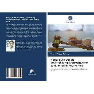Neuer Blick auf die Vollstreckung strafrechtlicher Sanktionen in Puerto Rico, Taschenbuch von Yenier Prado Pombal, Verlag Unser Wissen,
