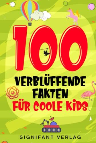Signifant Verlag - 100 verblüffende Fakten für coole Kids: Spannendes Wissen für clevere Jungs und Mädchen - Preis vom 14.10.2026 23:07:16 h