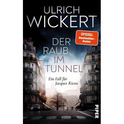 Der Raub im Tunnel, Gebundene Ausgabe von Ulrich Wickert, Piper, 978-3-492-07286-1