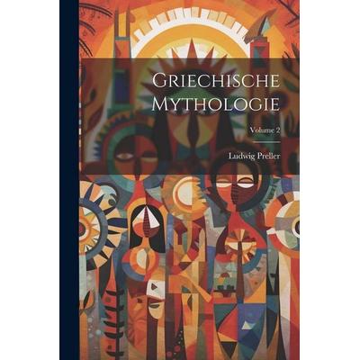 Griechische Mythologie; Volume 2, Taschenbuch von Ludwig Preller, Legare Street Press, 978-1-02-281042-6