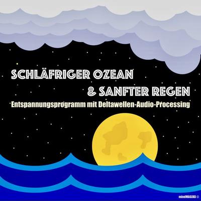 Schläfriger Ozean & Sanfter Regen - Einschlafen, Durchschlafen, Ausschlafen - Patrick Lynen, Audio, 4057664427847