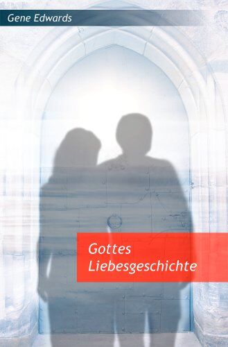Gene Edwards - Gottes Liebesgeschichte - Preis vom 11.10.2026 15:43:13 h