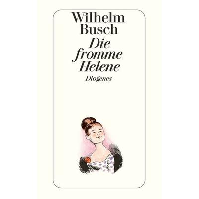 Die fromme Helene, Taschenbuch von Wilhelm Busch, Diogenes Verlag AG